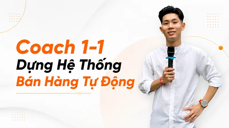 Coach 1-1 Dựng Hệ Thống Bán Hàng Tự Động